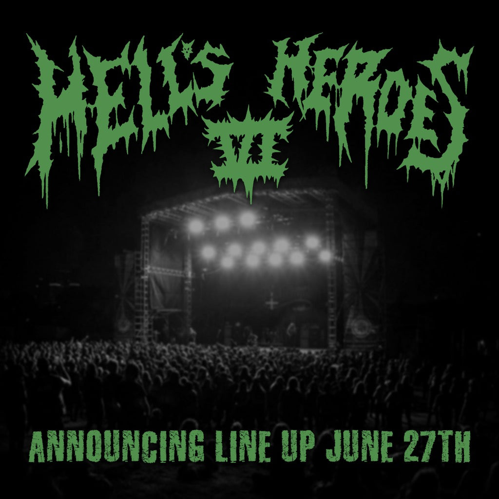 HELL'S HEROES VI: LINE UP ANNOUNCED TUESDAY, JUNE 27TH